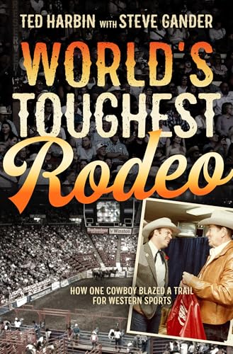 World's Toughest Rodeo: How One Cowboy Blazed a Trail for