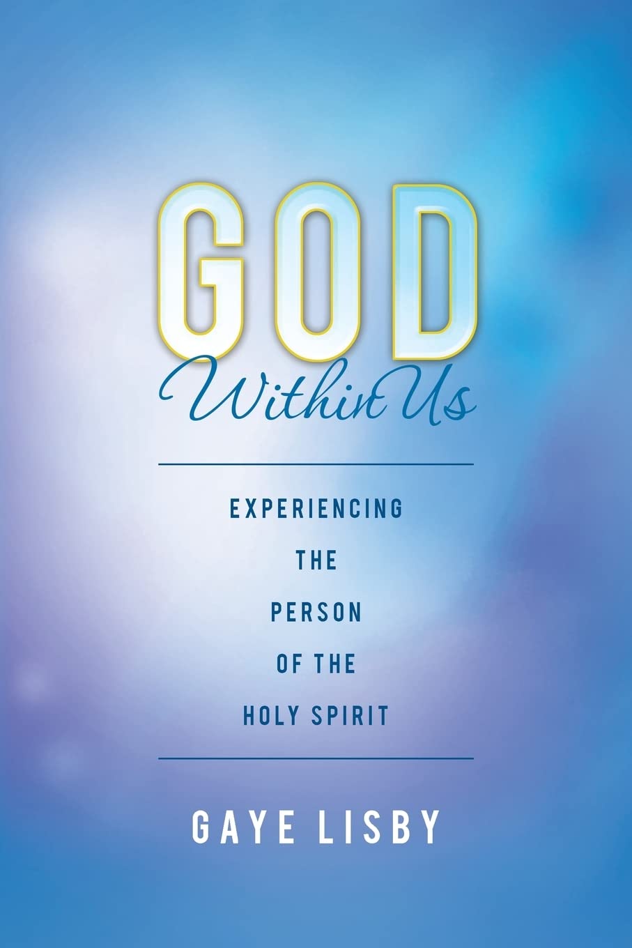 God Within Us: Experiencing the Person of the Holy Spirit