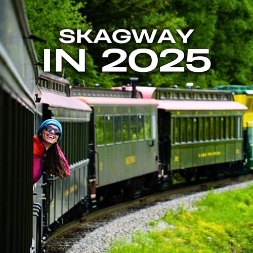 Visiting Skagway in 2025 cover art