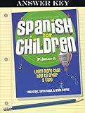 Spanish for Children, Primer A Key (Classical Subjects Creatively Taught)