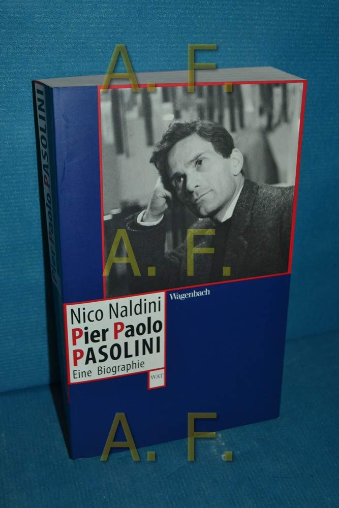 Pier Paolo Pasolini: Eine Biographie