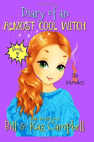 Diary of an Almost Cool Witch - Book 2: The Intruders: Books for Girls 9-12