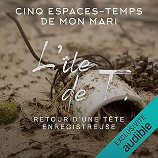 Couverture de Cinq espaces-temps de mon mari : L&rsquo;&icirc;le de T