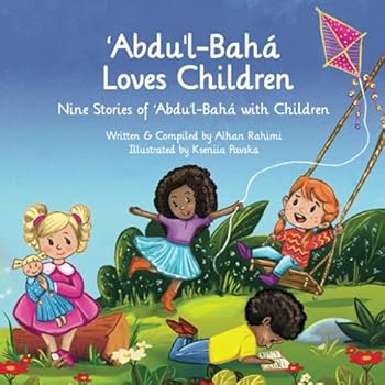 ʻAbdu'l-Bahá Loves Children: Nine Stories of ʻAbdu'l-Bahá with Children
