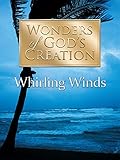 Wonders of God's Creations: Whirling Winds