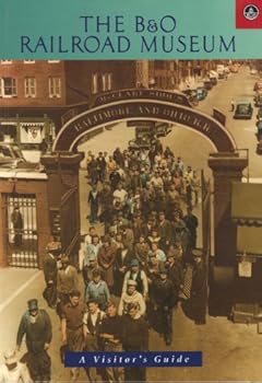 Paperback The B&O Railroad Museum: A visitor's guide Book