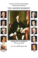 Joseph Warren - Creator of The United States and Its Government: The Lost American (Black and White) 1478225394 Book Cover