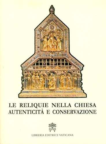 Le Reliquie Nella Chiesa. Autenticità E Conservazione