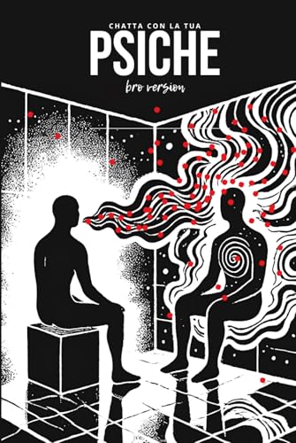 Chatta con la tua Psiche BRO VERSION: Shadow work e IFS per fare pace con te stesso: un percorso di journaling emotivo per ritrovare consapevolezza e affrontare paure e traumi