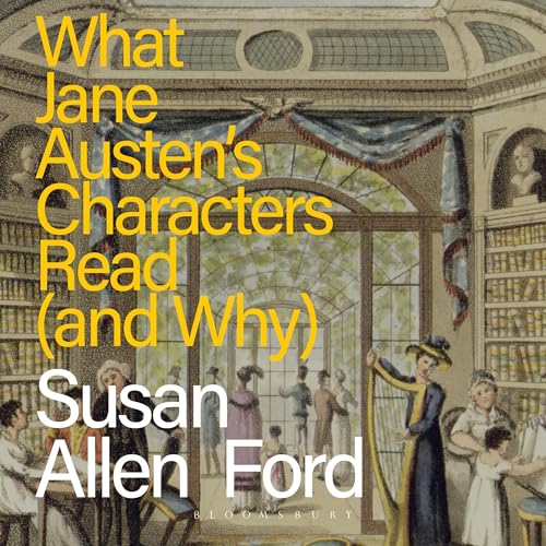 What Jane Austen's Characters Read (and Why) Audiolivro Por Susan Allen Ford capa