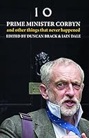 Prime Minister Corbyn and Other Things that Never Happened 1785900455 Book Cover