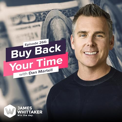 266. Buy Back Your Time with Dan Martell | From the Vault 💸