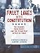 Fault Lines in the Constitution: The Framers, Their Fights, and the Flaws that Affect Us Today