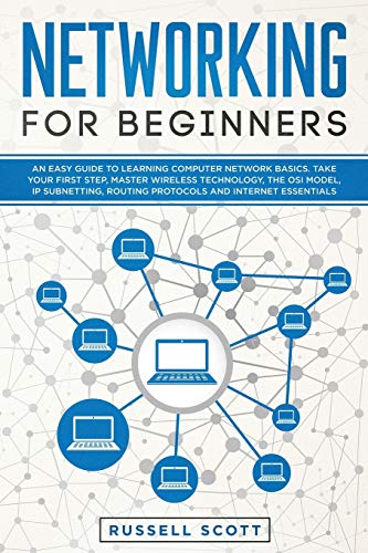 Networking for Beginners: An Easy Guide to Learning Computer Network Basics. Take Your First Step, Master Wireless Technology, the OSI Model, IP Subnetting, Routing Protocols and Internet Essentials view 2