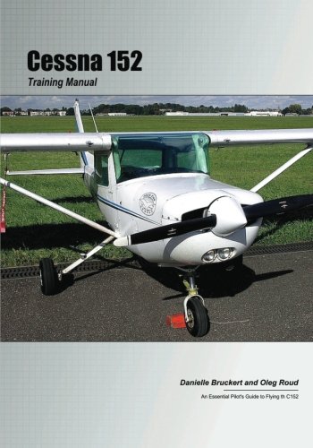 Cessna 152 Training Manual: An Essential Pilot's Guide to the C152