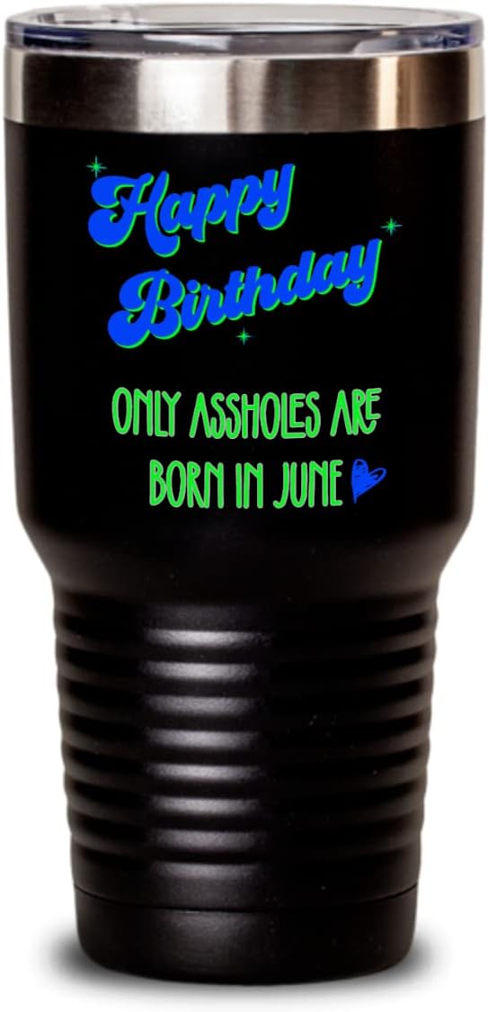 June Birthday Tumbler for Men Only Assholes Are Born In Funny Bday for Friend Dad Boyfriend Brother Husband Mature Adult Humor Gag Jokes for Him 20 or