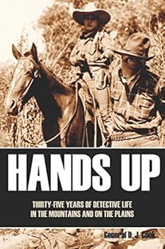 Paperback Hands Up: 35 Years of Detective Life in the Mountains and on the Plains (Annotated) Book