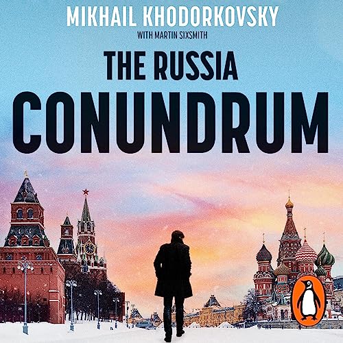Enjoy The Russia Conundrum from Mikhail Khodorkovsky, Martin Sixsmith episode artwork