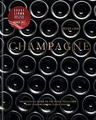 Champagne: The essential guide to the wines, producers, and terroirs of the iconic region