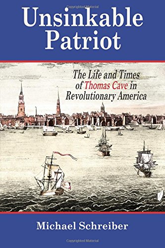 Unsinkable Patriot: The Life and Times of Thomas Cave in Revolutionary America