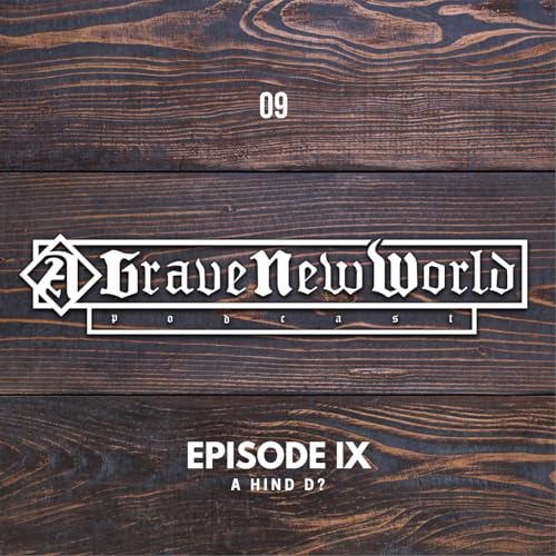 A Grave New World - Episode 9: A Hind D?