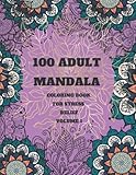  100 Adult Mandala Coloring Book for Stress Relief Volume 1: Stress Relieving Mandala Designs for Adults Relaxation Mandala Coloring Book For Adults ... Paper Coloring Book for Adults Relaxation