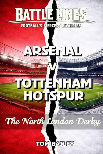 Arsenal v Tottenham Hotspur: The North London Derby