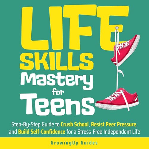 Life Skills Mastery for Teens | GrowingUp Guides episode artwork