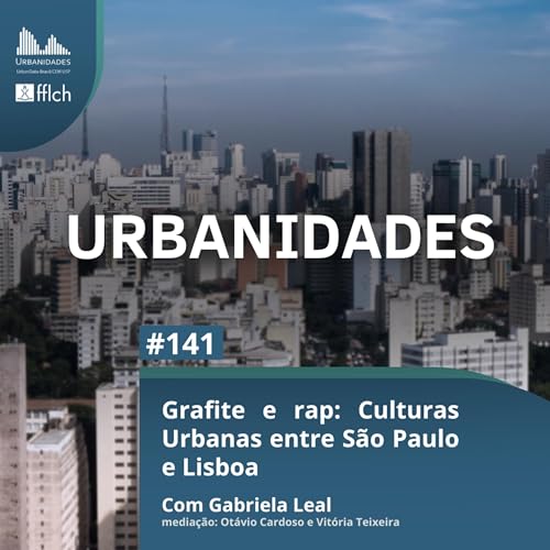 #141 - Grafite e rap Culturas Urbanas entre São Paulo e Lisboa