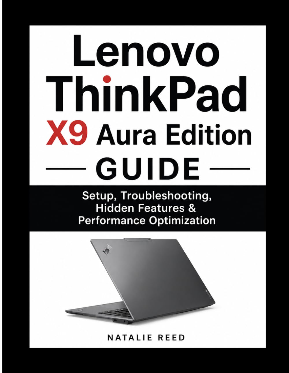 Lenovo ThinkPad X9 Aura Edition Guide: Setup, Troubleshooting, Hidden Features & Performance Optimization