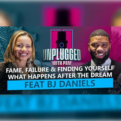 Fame, Failure, & Finding Yourself: What Happens After the Dream Episode 7 Featuring BJ Daniels cover art