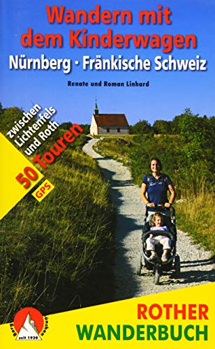 Wandern mit dem Kinderwagen Nürnberg - Fränkische Schweiz: 50 Touren zwischen Lichtenfels und Roth Wandern mit dem Kinderwagen Nürnberg - Fränkische Schweiz: 50 Touren zwischen Lichtenfels und Roth