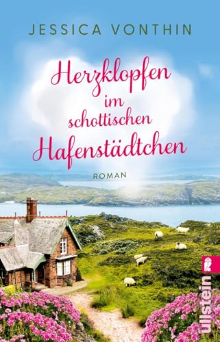 Herzklopfen im schottischen Hafenstädtchen: Roman | Eine berührende Liebesgeschichte in den atemberaubenden Weiten der Highlands
