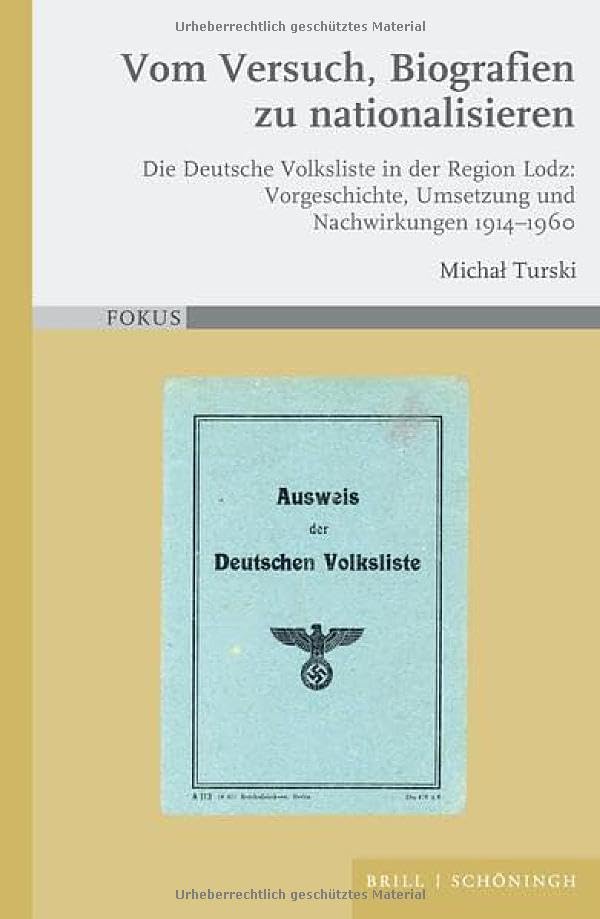 Vom Versuch, Biografien zu nationalisieren: Die Deutsche Volksliste in der Region Lodz: Vorgeschichte, Umsetzung und Nachwirkungen 1914–1960 (FOKUS)