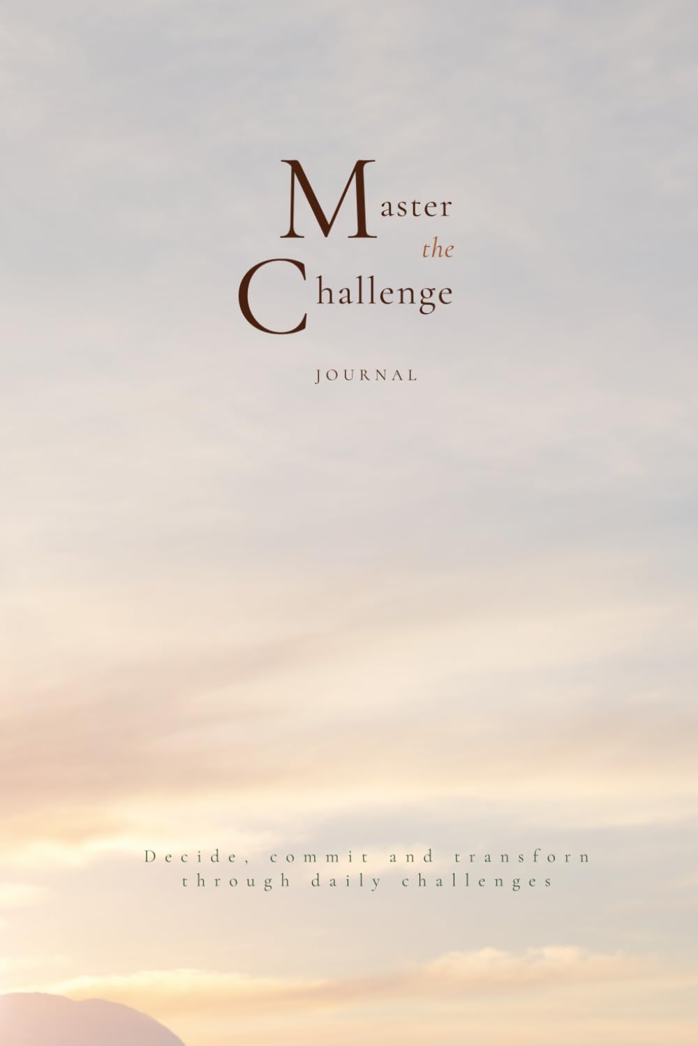Master the Challenge Journal: Build self-discipline, take control of your habits, and become your best self, with self-compassion