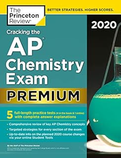 Cracking the AP Chemistry Exam 2020, Premium Edition: 5 Practice Tests + Complete Content Review (College Test Preparation)