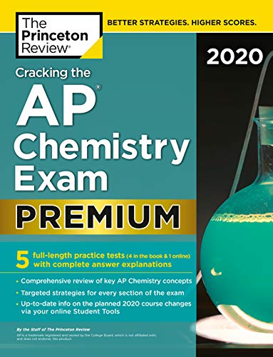 Cracking the AP Chemistry Exam 2020, Premium Edition: 5 Practice Tests + Complete Content Review (College Test Preparation)