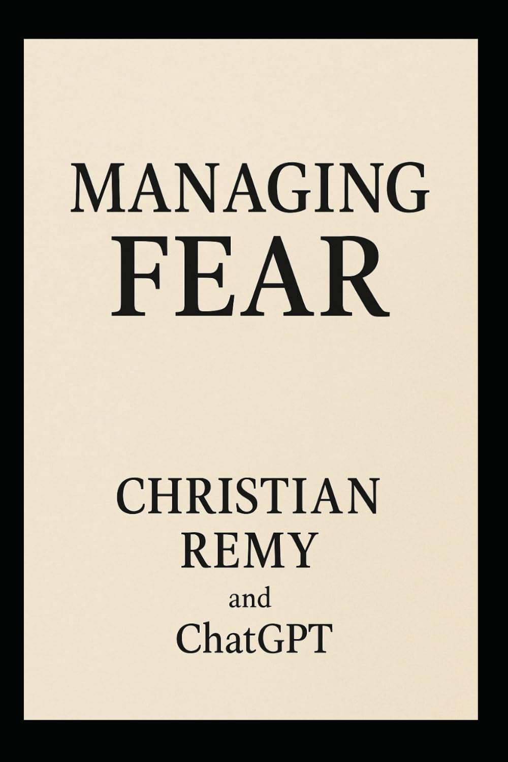Managing Fear: How Humans Regain Control When the Future Feels Uncertain