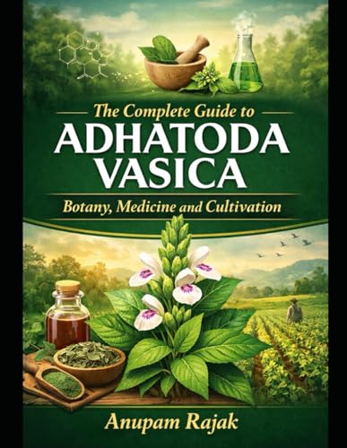 The Complete Guide to Adhatoda Vasica: Botany, Medicine and Cultivation