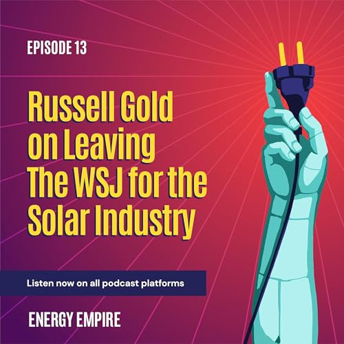 Russell Gold on Leaving The Wall Street Journal for the Solar Industry