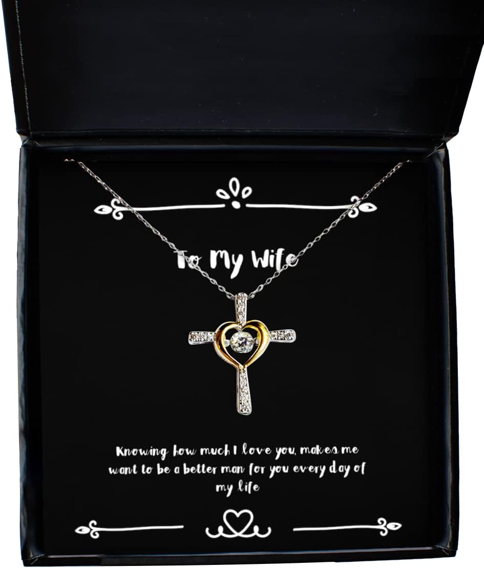 Gag Wife, Knowing How Much I Love You, Makes me Want to be a Better Man for, Unique Idea Cross Dancing Necklace for Wife from Husband