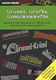 groschenhefte  Grusel, Grüfte, Groschenhefte: Deutsche Grusel-Heftromane von 1968 bis heute - eine Chronik des \