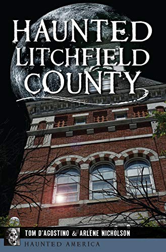 Haunted Litchfield County (By: Thomas D'Agostino)