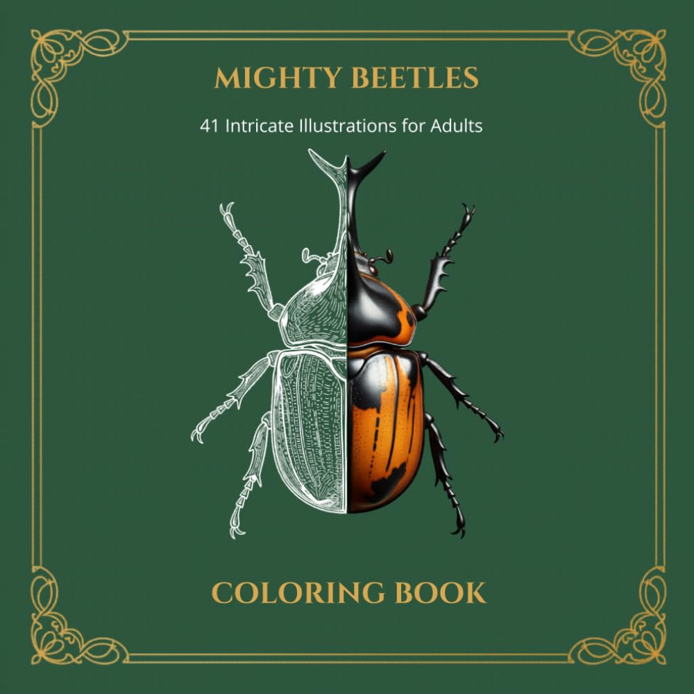Mighty Beetles Coloring Book: An Adult Coloring Book with 41 Intricate Illustrations: Detailed Exotic Insects and Giant Rhinoceros Beetles for Stress Relief and Nature Lovers