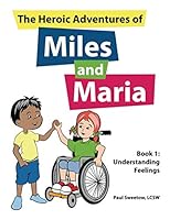 The Heroic Adventures of Miles and Maria Book 1 : Understanding Feelings 1070963216 Book Cover