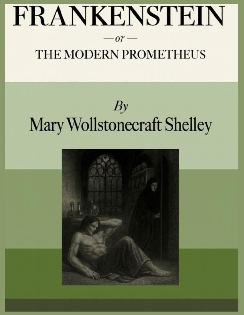 Frankenstein: Or, The Modern Prometheus