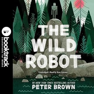 The Wild Robot: Booktrack Edition Audiobook By Peter Brown cover art
