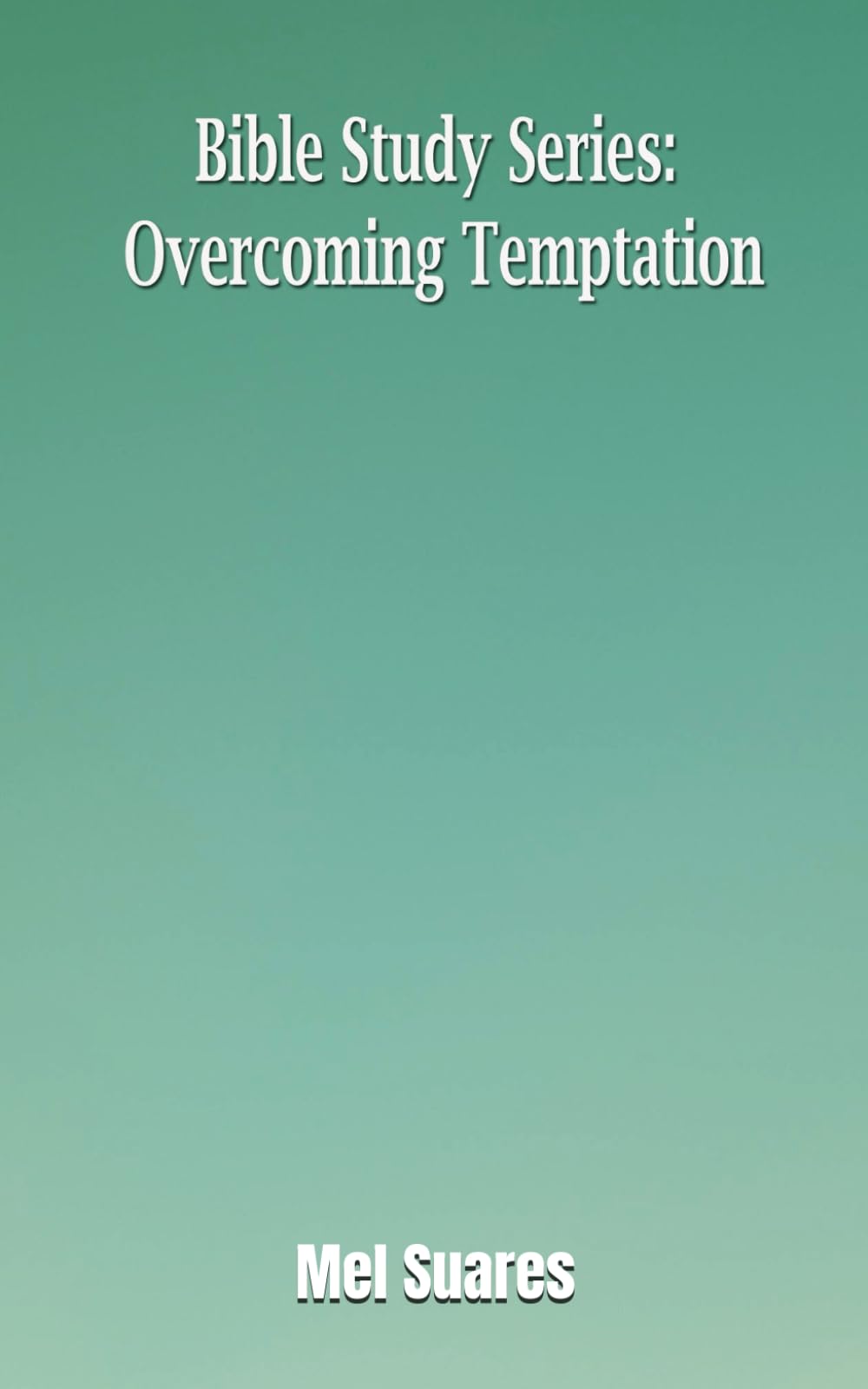 Bible Study Series: Overcoming Temptation