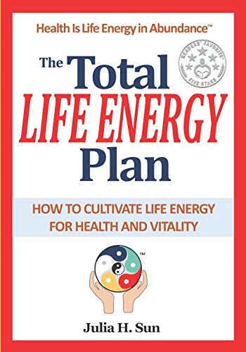 The Total Life Energy Plan: How to Cultivate Life Energy for Long-term Health and Vitality      Paperback – October 21, 2018