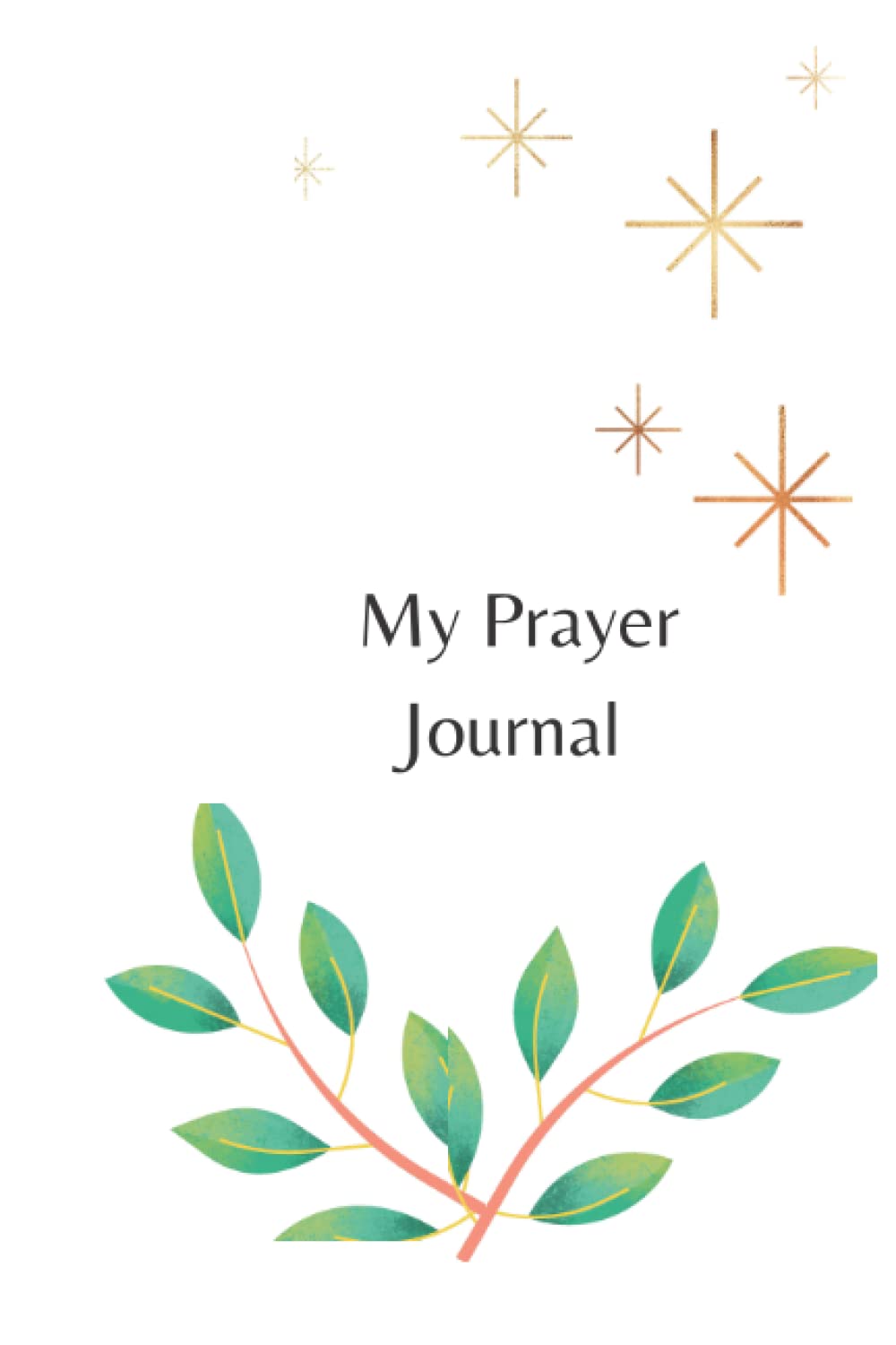 Prayer Journal: A Journal to Write Daily Prayers and Reflections